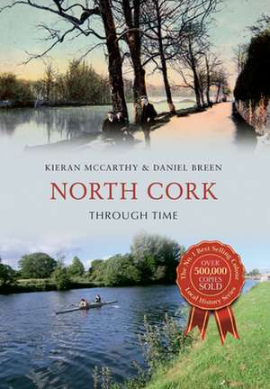 North Cork Through Time de Kieran Mccarthy