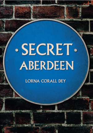 Secret Aberdeen de Lorna Dey