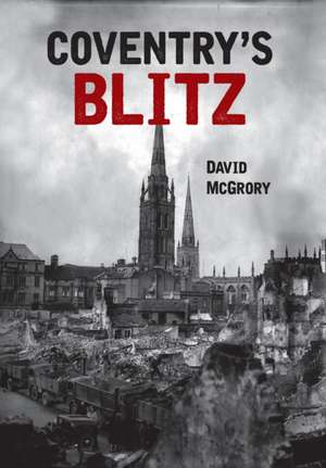 Coventry's Blitz de David McGrory