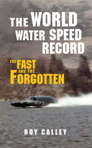 The World Water Speed Record de Roy Calley