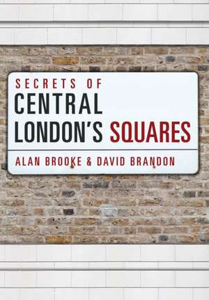 Secrets of Central London's Squares de Alan Brooke