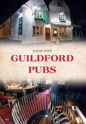 Rose, D: Guildford Pubs de David Rose