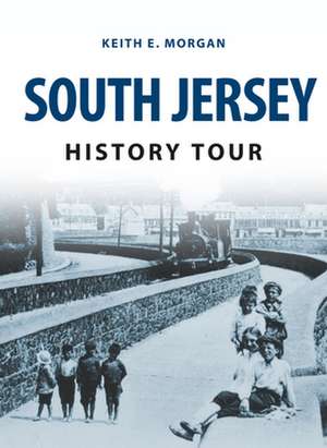 South Jersey History Tour de Keith E. Morgan