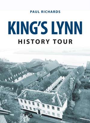 King's Lynn History Tour de Paul Richards