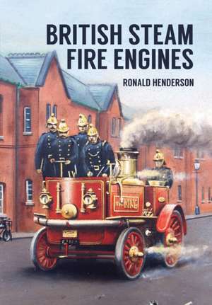 British Steam Fire Engines de Ronald Henderson