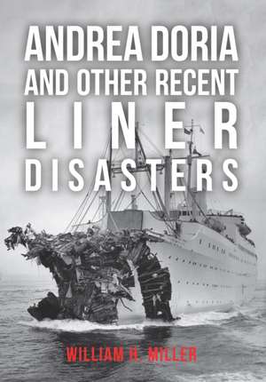 Andrea Doria and Other Recent Liner Disasters de William H. Miller