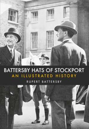 Battersby, R: Battersby Hats of Stockport de Rupert Battersby