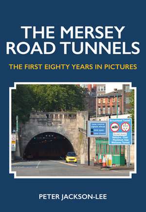 The Mersey Road Tunnels de Peter Jackson-Lee