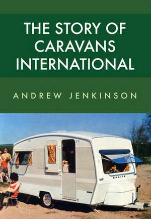 The Story of Caravans International de Andrew Jenkinson