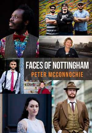 Faces of Nottingham de Peter McConnochie