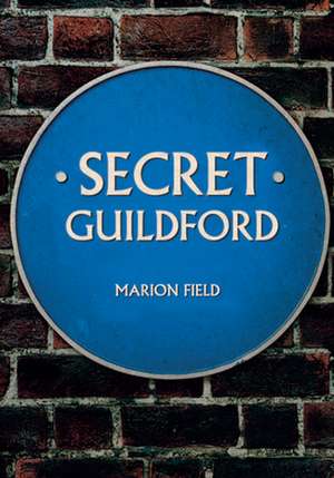 Secret Guildford de Marion Field