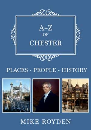 A-Z of Chester de Mike Royden