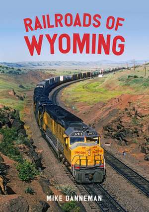 Railroads of Wyoming de Mike Danneman