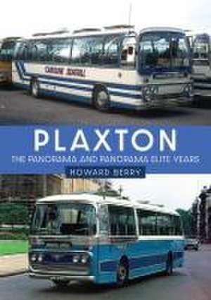 Plaxton: The Panorama and Panorama Elite Years de Howard Berry