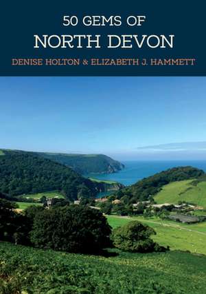 50 Gems of North Devon de Denise Holton