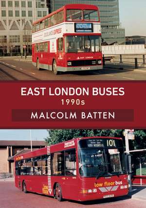 East London Buses: 1990s de Malcolm Batten