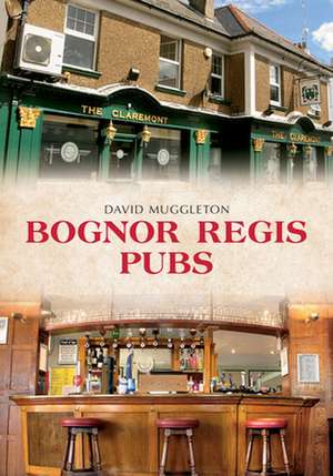 Bognor Regis Pubs de David Muggleton