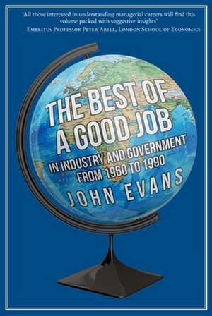 The Best of a Good Job: In Industry and Government from 1960 to 1990 de John P. Evans