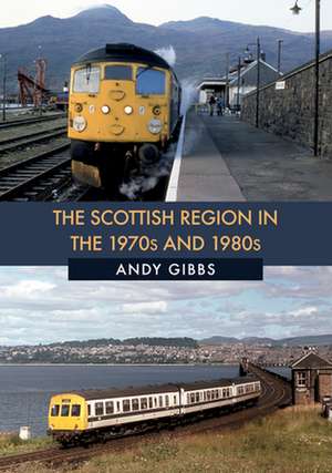 The Scottish Region in the 1970s and 1980s de Andy Gibbs