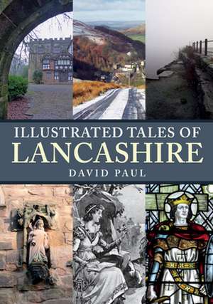 Illustrated Tales of Lancashire de David Paul