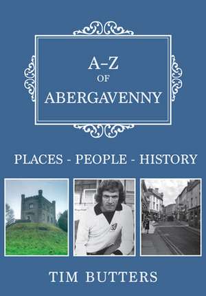 A-Z of Abergavenny de Tim Butters