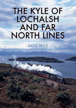 The Kyle of Lochalsh and Far North Lines de David Price