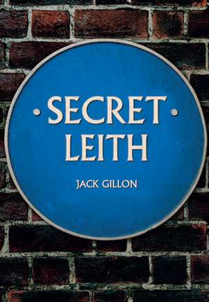 Secret Leith de Jack Gillon