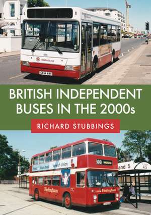 British Independent Buses in the 2000s de Richard Stubbings