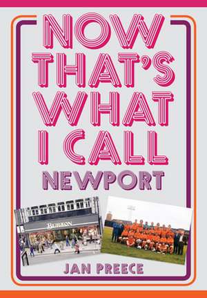 Now That's What I Call Newport de Jan Preece