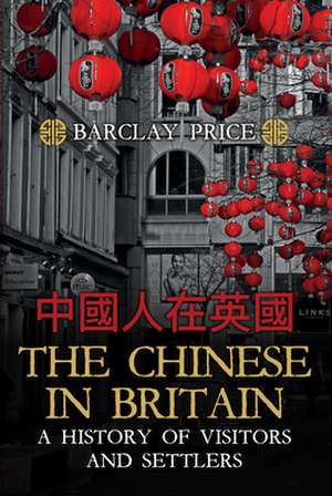 The Chinese in Britain de Barclay Price