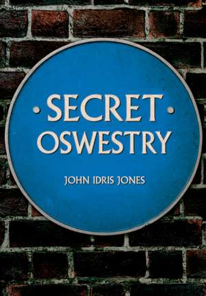 Secret Oswestry de John Idris Jones