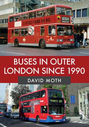 Buses in Outer London Since 1990 de David Moth