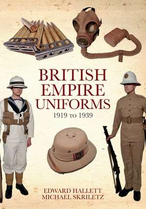 British Empire Uniforms 1919 to 1939 de Edward Hallett