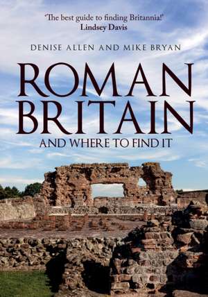 Roman Britain and Where to Find It de Denise Allen