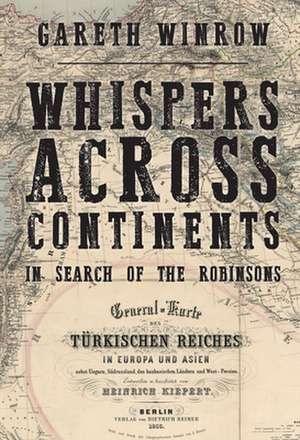 Whispers Across Continents: In Search of the Robinsons de Gareth Winrow