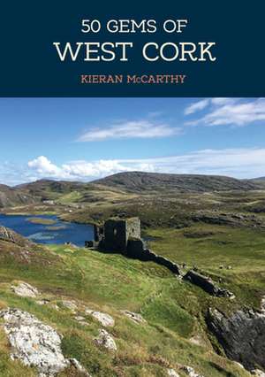 50 Gems of West Cork de Kieran Mccarthy