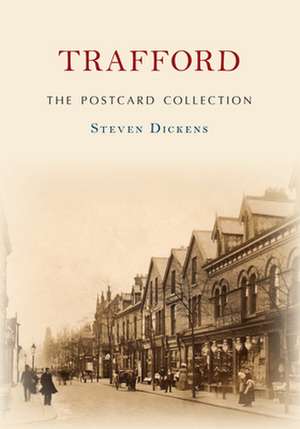 Trafford the Postcard Collection de Steven Dickens