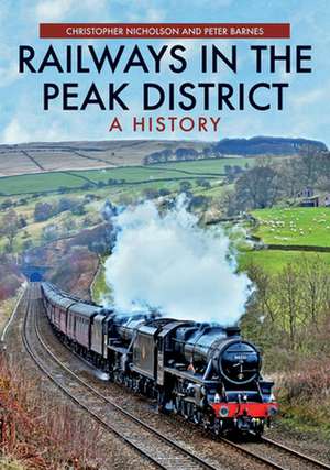 Railways in the Peak District de Christopher Nicholson