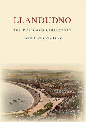 Llandudno the Postcard Collection de John Lawson-Reay