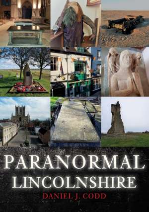 Paranormal Lincolnshire de Daniel J. Codd