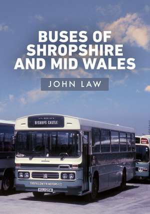 Buses of Shropshire and Mid Wales de John Law