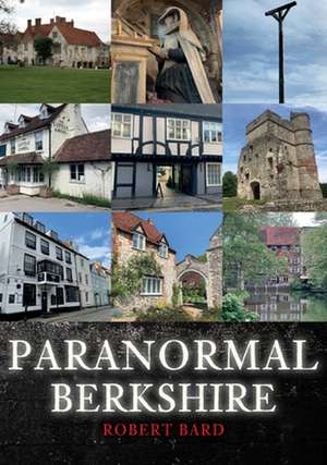 Paranormal Berkshire de Robert Bard