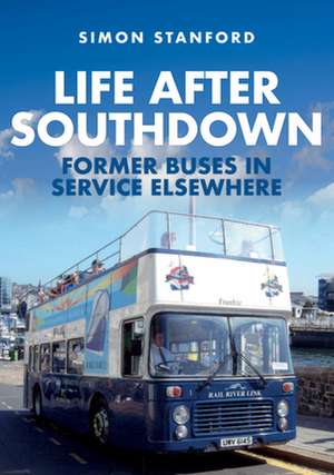 Life After Southdown: Former Buses in Service Elsewhere de Simon Stanford