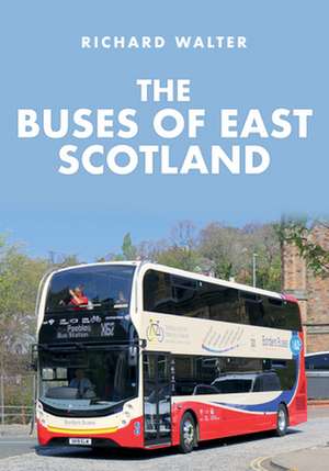 The Buses of East Scotland de Richard Walter