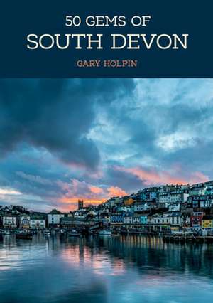 50 Gems of South Devon de Gary Holpin