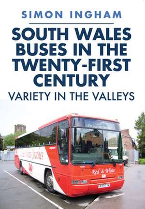 South Wales Buses in the Twenty-First Century de Simon Ingham