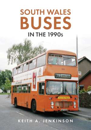 South Wales Buses in the 1990s de Keith A. Jenkinson