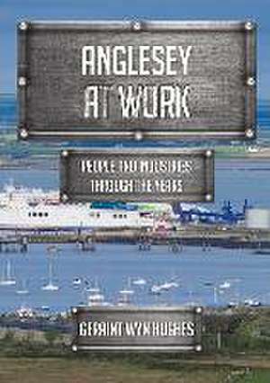 Anglesey at Work de Geraint Wyn Hughes