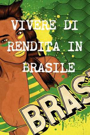 Vivere Di Rendita a 40 Anni in Brasile de Real Property Brazil Real Property