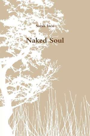 Naked Soul de Sarah Ince